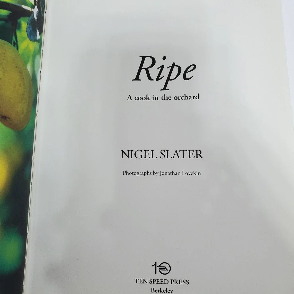 Nigel Slater Ripe: A Cook in the Orchard Hardcover Cookbook